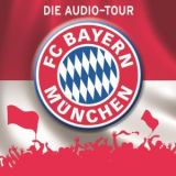 FC Bayern M�nchen: Die Audio-Tour. Ein Verein & seine Stadt