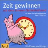 Marco von M�nchhausen, Zeit gewinnen mit dem inneren Schweinehun