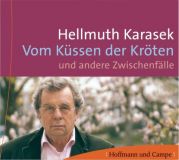 Helmuth Karasek Vom K�ssen der Kr�ten und andere Zwischenf�lle