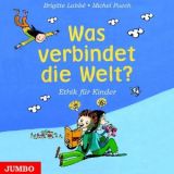 Brigitte Labb�, Was verbindet die Welt? Moral und Ethik f�r Kind