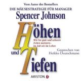 Spencer Johnson, H�hen und Tiefen: Wie Sie gute und schwere Zeit