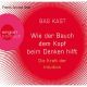 Bas Kast, Wie der Bauch dem Kopf beim Denken hilft