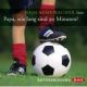 Hajo Schumacher, Papa, wie lang sind 90 Minuten?