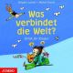 Brigitte Labb�, Was verbindet die Welt? Moral und Ethik f�r Kind